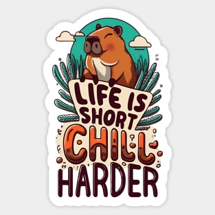 Capybara "Life is short, chill harder" Sticker